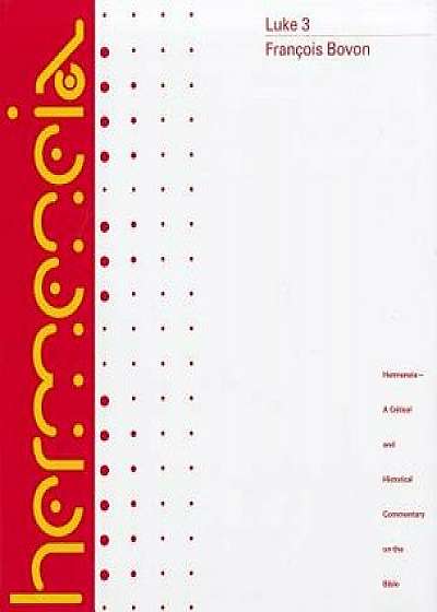 Coperta cărții Luke 3: A Commentary on the Gospel of Luke 19:28-24:53, Hardcover/Francois Bovon de Francois Bovon