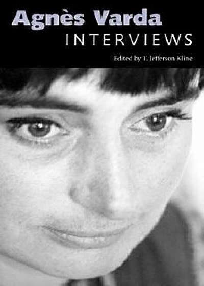 Agnes Varda: Interviews, Hardcover/T. Jefferson Kline