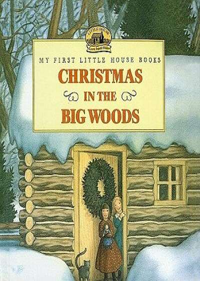 Christmas in the Big Woods/Laura Ingalls Wilder