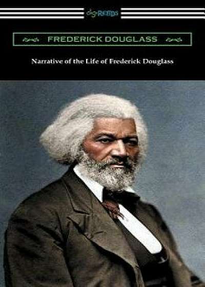 Narrative of the Life of Frederick Douglass, Paperback/Frederick Douglass