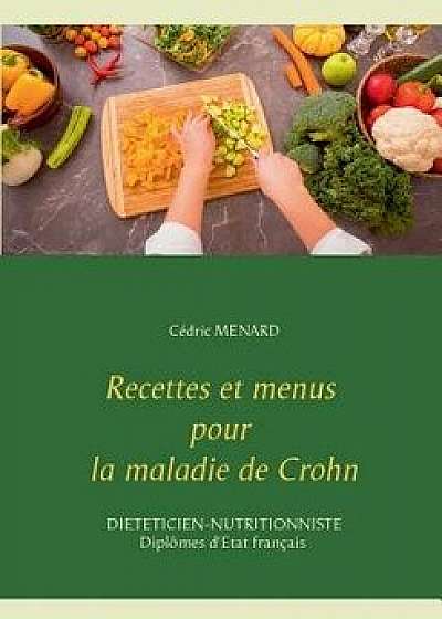 Recettes Et Menus Pour La Maladie de Crohn, Paperback/Cedric Menard