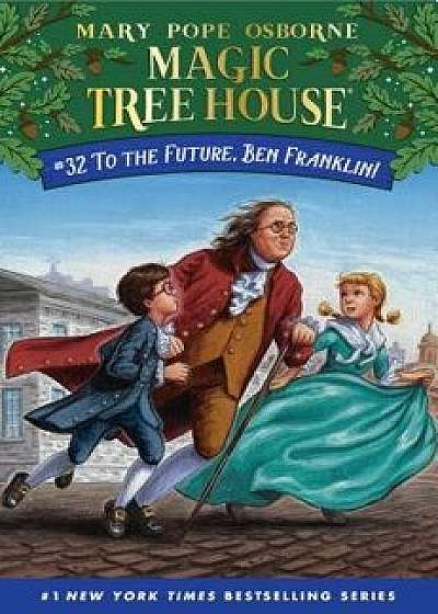 To the Future, Ben Franklin!, Hardcover/Mary Pope Osborne