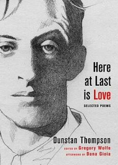 Here at Last Is Love, Hardcover/Dunstan Thompson