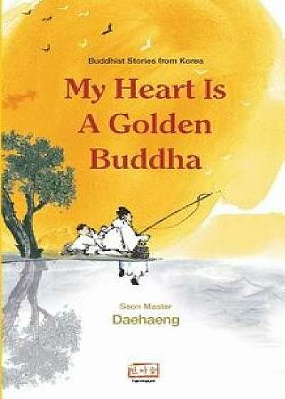 My Heart Is a Golden Buddha: Buddhist Stories from Korea, Paperback/Barbara Ruch