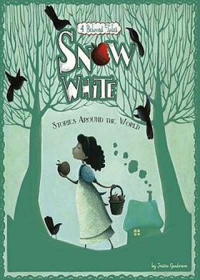Snow White Stories Around the World: 4 Beloved Tales, Paperback/Jessica Gunderson