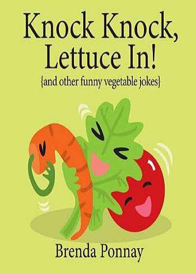 Knock Knock, Lettuce In!, Paperback/Brenda Ponnay