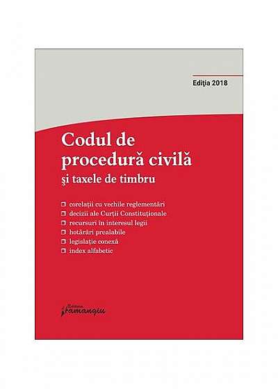 Codul de procedură civilă și taxele de timbru – ediție actualizată la 27 septembrie 2018