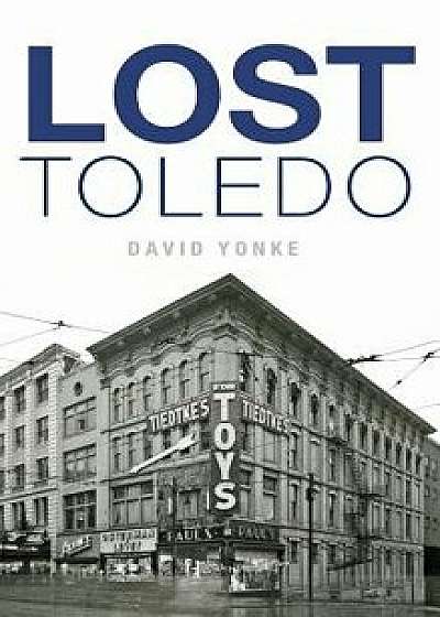 Lost Toledo, Hardcover/David Yonke