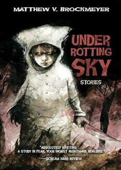 Under Rotting Sky: Stories, Paperback/Matthew V. Brockmeyer