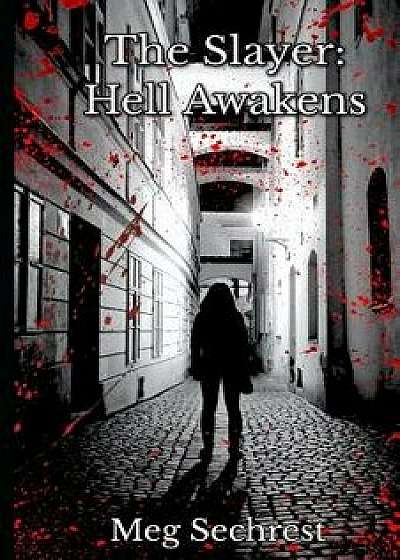 The Slayer: Hell Awakens, Paperback/Meg Sechrest