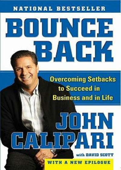 Bounce Back: Overcoming Setbacks to Succeed in Business and in Life, Paperback/John Calipari