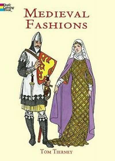 Medieval Fashions Coloring Book, Paperback/Tom Tierney