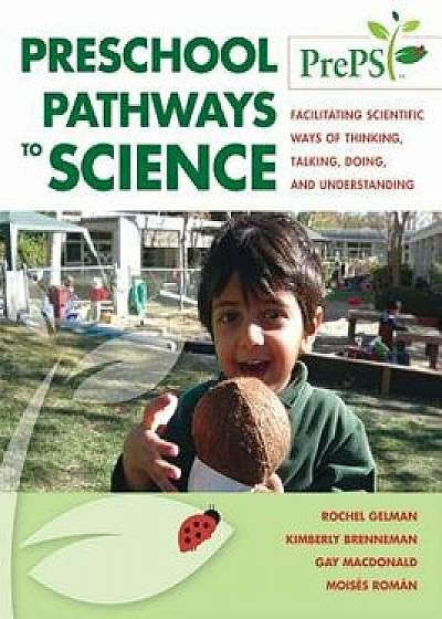 Preschool Pathways to Science (Preps), Paperback/Rochel Gelman Gallistel