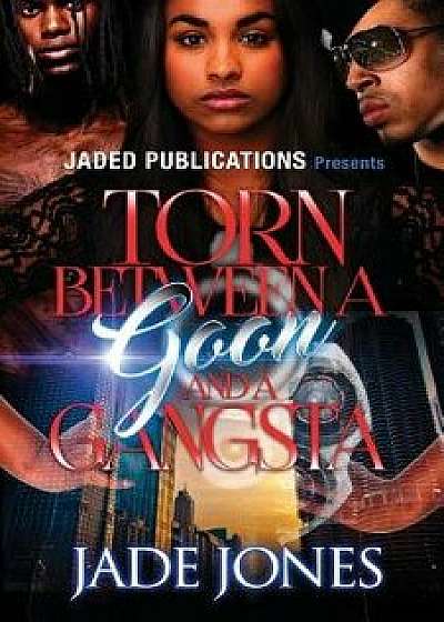 Torn Between a Goon and a Gangsta, Paperback/Jade Jones