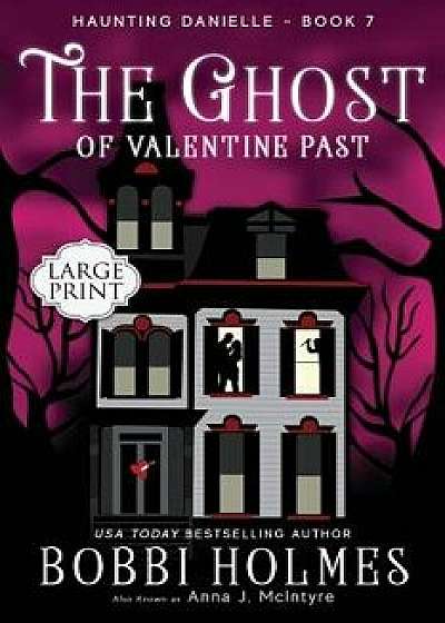 The Ghost of Valentine Past, Paperback/Bobbi Holmes