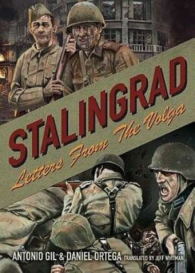 Stalingrad: Letters from the Volga, Paperback/Antonio Gil