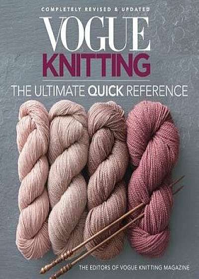 Vogue(r) Knitting the Ultimate Quick Reference, Paperback/Vogue Knitting Magazine