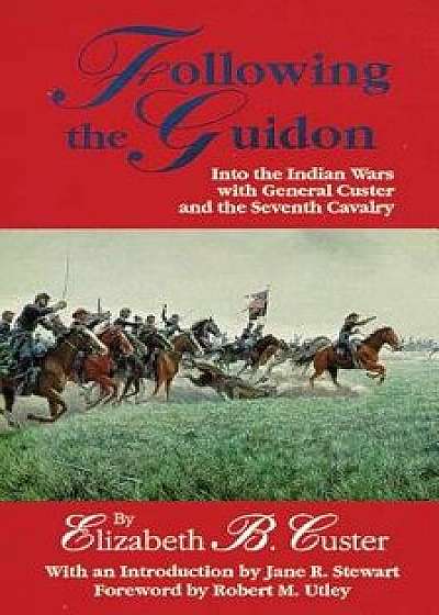 Following the Guidon/Elizabeth B. Custer