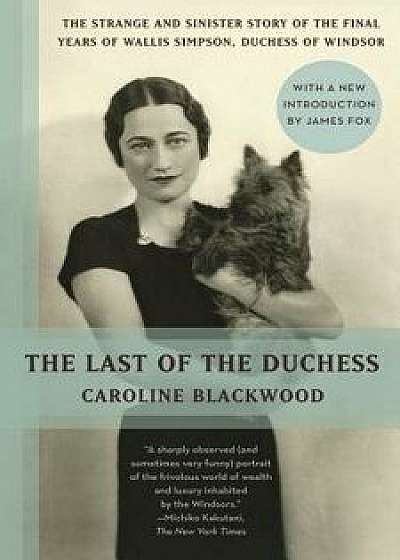 The Last of the Duchess, Paperback/Caroline Blackwood