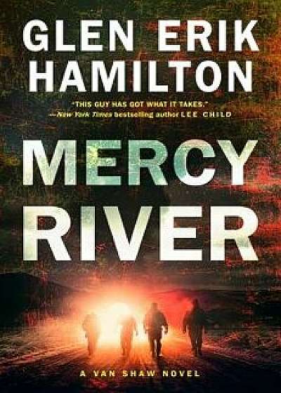 Mercy River: A Van Shaw Novel, Hardcover/Glen Erik Hamilton