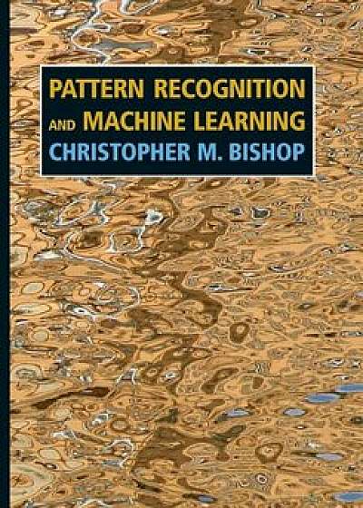 Pattern Recognition and Machine Learning, Paperback/Christopher M. Bishop