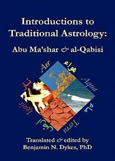 Introductions to Traditional Astrology, Paperback/Benjamin N. Dykes