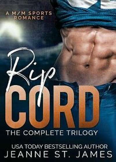 Rip Cord: The Complete Trilogy: A M/M Sports Romance, Paperback/Jeanne St James