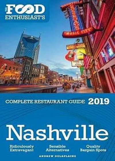 Nashville - 2019 - The Food Enthusiast's Complete Restaurant Guide, Paperback/Andrew Delaplaine