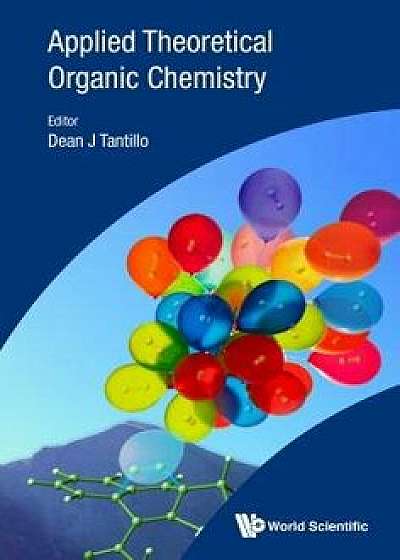 Applied Theoretical Organic Chemistry, Hardcover/Dean J. Tantillo
