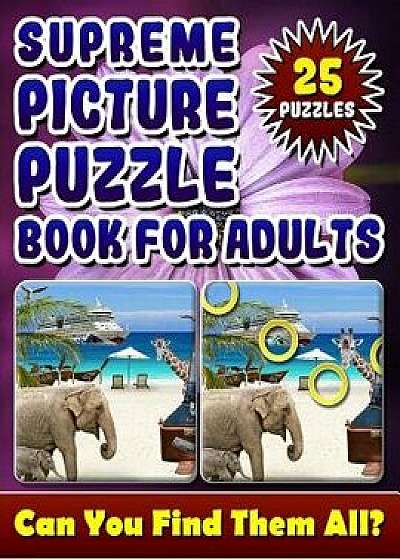 Supreme Picture Puzzle Books for Adults: Hidden Picture Books for Adults. Picture Search Books for Adults. How Many Differences Can You Spot?, Paperback/Lucy Coldman