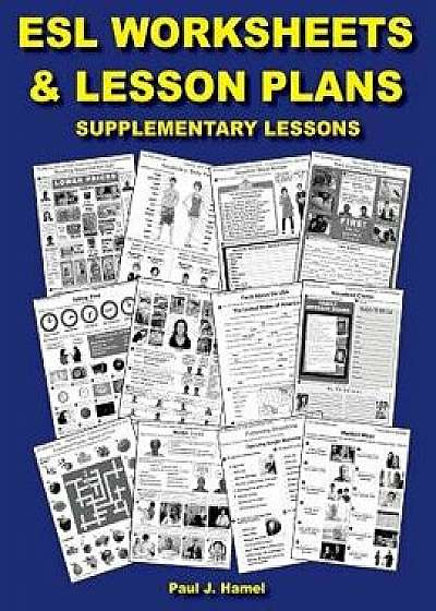 ESL Worksheets & Lesson Plans: Supplementary Lessons, Paperback/Paul J. Hamel