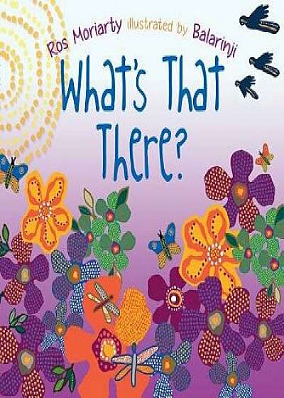 What's That There?, Paperback/Ros Moriarty