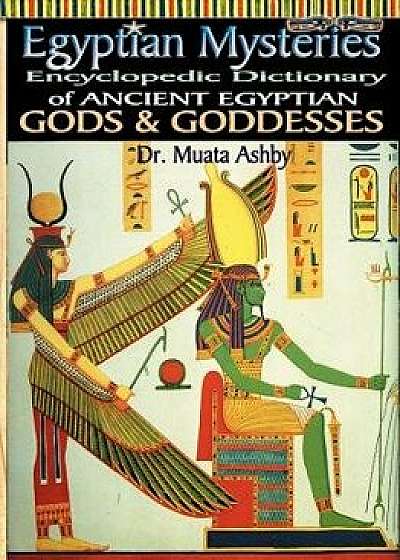 Egyptian Mysteries Vol 2: Dictionary of Gods and Goddesses, Paperback/Muata Ashby