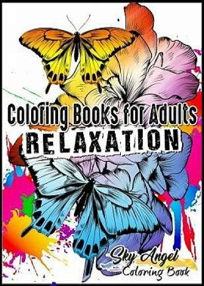 Coloring Books for Adults Relaxation: Butterflies and Flowers Designs: Butterfly Garden Coloring Book Patterns for Relaxation, Fun, and Stress Relief, Paperback/Coloring Books for Adults Relaxation
