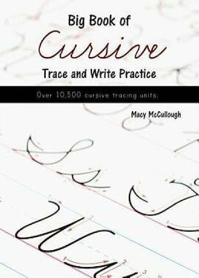 Big Book of Cursive Trace and Write Practice, Paperback/Macy McCullough