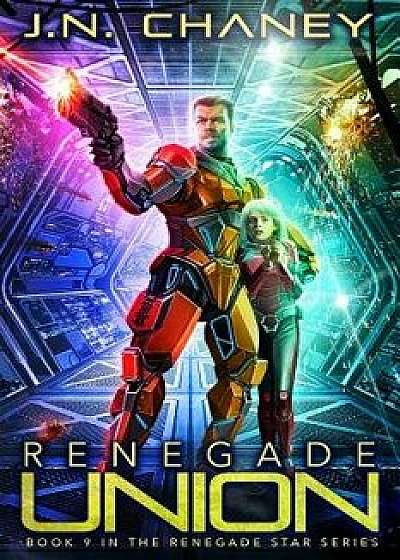Renegade Union: An Intergalactic Space Opera Adventure, Paperback/J. N. Chaney