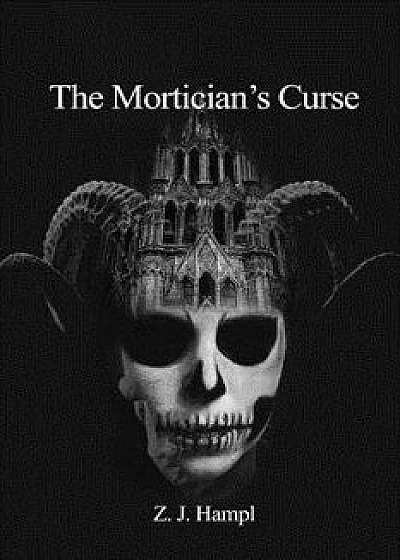 The Mortician's Curse, Paperback/Z. J. Hampl