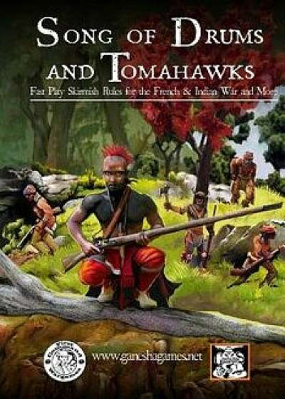 Song of Drums and Tomahawks: Fast Play Skirmish Rules for the French & Indian War and More, Paperback/Mike Demana