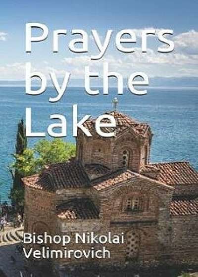 Prayers by the Lake, Paperback/St Nikolai Velimirovich