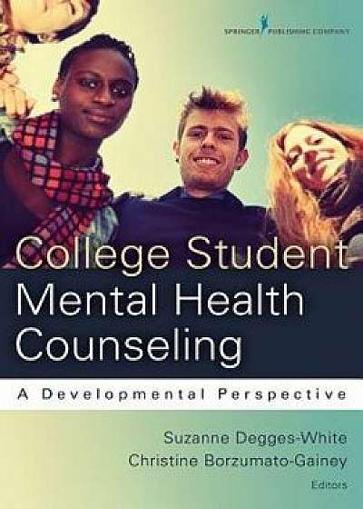 College Student Mental Health Counseling: A Developmental Approach, Paperback/Suzanne Degges-White