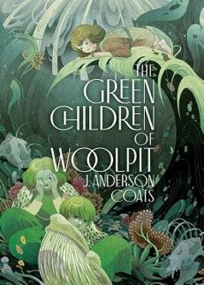 The Green Children of Woolpit, Hardcover/J. Anderson Coats