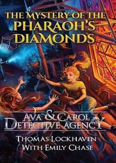 Ava & Carol Detective Agency: The Mystery of the Pharaoh's Diamonds, Hardcover/Thomas Lockhaven