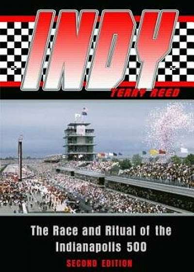 Indy: The Race and Ritual of the Indianapolis 500, Second Edition, Paperback/Terry Reed