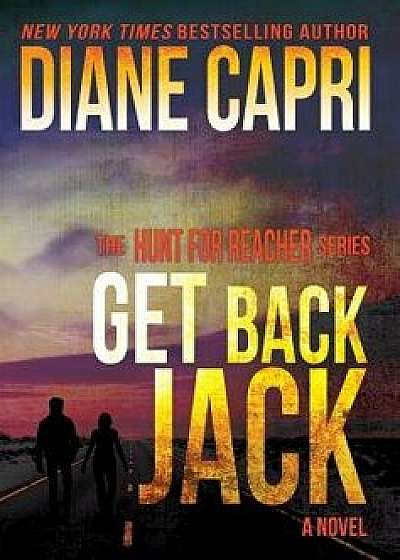 Get Back Jack: The Hunt for Jack Reacher Series, Hardcover/Diane Capri