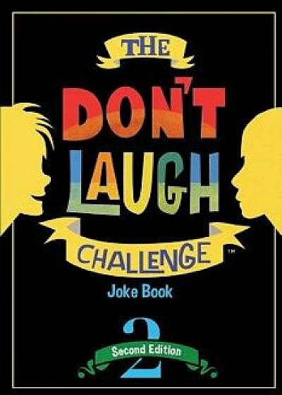 The Don't Laugh Challenge - 2nd Edition: Children's Joke Book Including Riddles, Funny Q&A Jokes, Knock Knock, and Tongue Twisters for Kids Ages 5, 6,, Paperback/Billy Boy