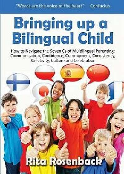 Bringing Up a Bilingual Child, Paperback/Rita Rosenback