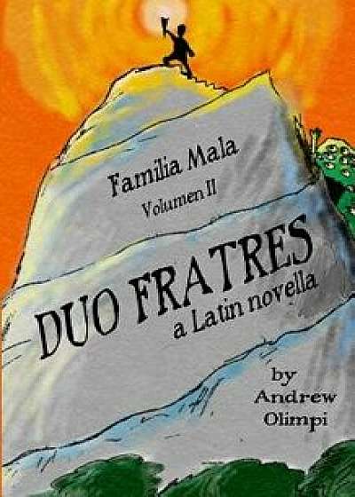 Duo Fratres: Familia Mala Vol. 2: A Latin Novella, Paperback/Andrew Olimpi