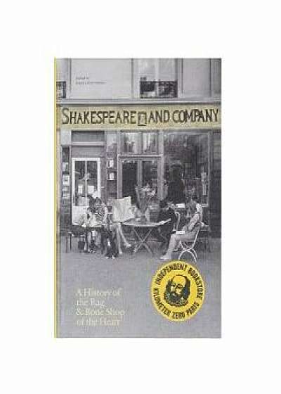 Shakespeare and Company, Paris: A History of the Rag & Bone Shop of the Heart, Hardcover/Krista Halverson