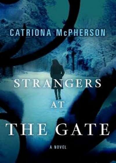 Strangers at the Gate, Hardcover/Catriona McPherson
