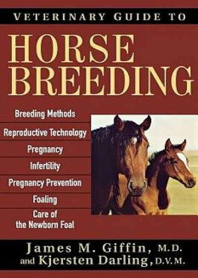 Veterinary Guide to Horse Breeding, Paperback/James M. Giffin